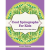 Cool Spirographs For Kids - Coloring Books 9 Year Olds Edition - Paperback