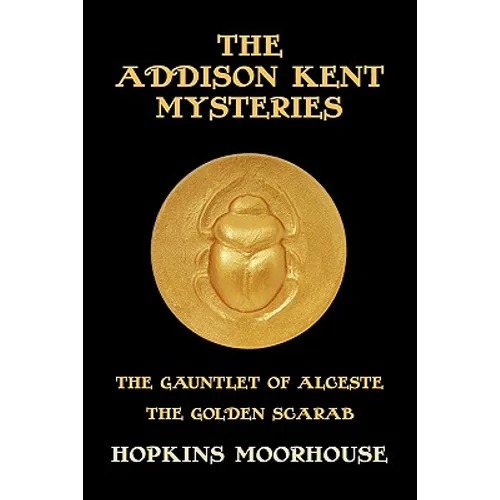 The Addison Kent Mysteries: The Gauntlet of Alceste / The Golden Scarab - Paperback