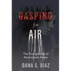 Gasping for Air: The Stranglehold of Narcissistic Abuse - Paperback