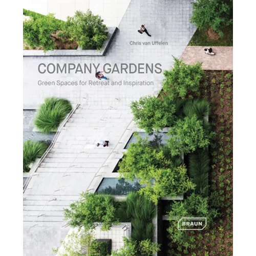 Company Gardens: Green Spaces for Retreat & Inspiration - Hardcover