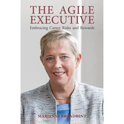 The Agile Executive: Embracing Career Risks and Rewards - Paperback