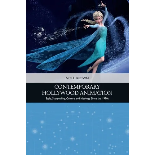 Contemporary Hollywood Animation: Style, Storytelling, Culture and Ideology Since the 1990s - Paperback