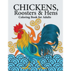 Chickens, Roosters & Hens Coloring Book for Adults: A Really Relaxing Coloring Book to Calm Down & Relieve Stress - Paperback