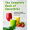 The Complete Book of Smoothies: 115 Healthy Recipes to Nourish, Heal, and Energize - Paperback