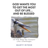 God Wants You to Get the Most Out of Life... and Be Blessed!: Let Him Help You Conquer Life's Challenges - Paperback