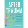 After Trauma: Lessons on Overcoming from a First Responder Turned Crisis Counselor - Hardcover