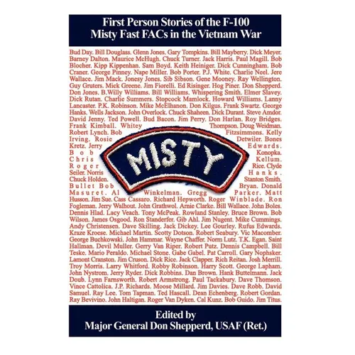 Misty: First Person Stories of the F-100 Fast FACs in the Vietnam War - Paperback