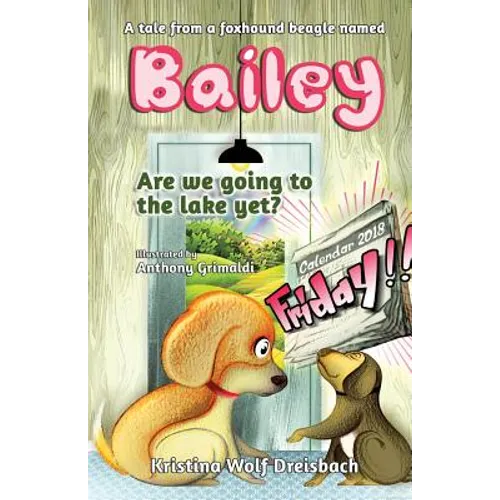 A Tale From A Fox Hound Beagle Named Bailey: Are we going to the lake yet? - Paperback