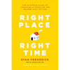 Right Place, Right Time: The Ultimate Guide to Choosing a Home for the Second Half of Life - Paperback