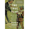 The True Flag: Theodore Roosevelt, Mark Twain, and the Birth of American Empire - Paperback
