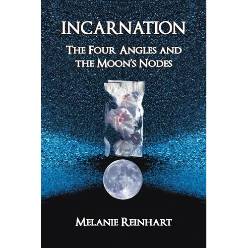 Incarnation: The Four Angles and the Moon's Nodes - Paperback