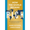How the World Became Rich: The Historical Origins of Economic Growth - Hardcover
