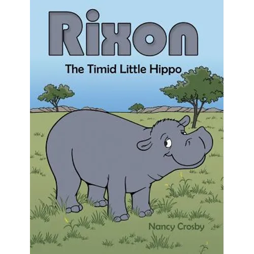 Rixon: The Timid Little Hippo - Hardcover