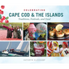 Celebrating Cape Cod & the Islands: Traditions, Festivals, and Food - Hardcover