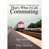 That's What I Call Commuting: Real Stories from Conductors on Chicago's Metra Lines - Hardcover