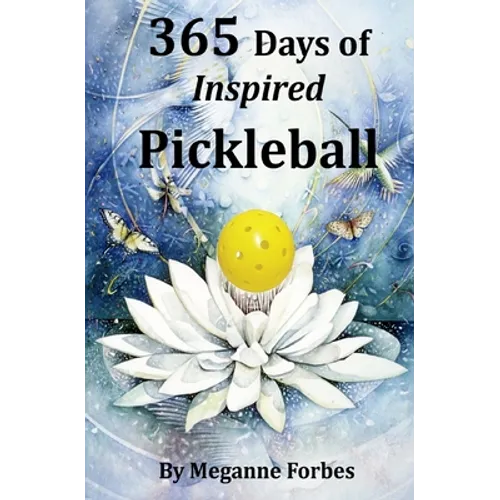 365 Days of Inspired Pickleball: Read this book and it will make you a better player...guaranteed! - Paperback