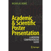 Academic & Scientific Poster Presentation: A Modern Comprehensive Guide - Paperback