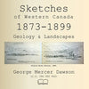 Sketches of Western Canada 1873-1899: Geology and Landscapes - Paperback