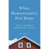 When Homosexuality Hits Home: What to Do When a Loved One Says, I'm Gay - Paperback