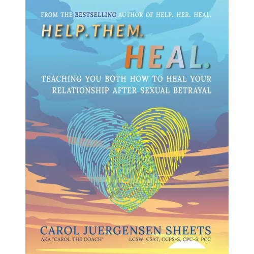 Help. Them. Heal: Teaching You Both How to Heal Your Relationship after Sexual Betrayal - Paperback