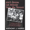 Ain't Gonna Let Nobody Turn Me 'Round: A Coming of age story and a personal account of the Civil Rights Movement in Hattiesburg, Mississippi - Paperback