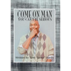 Come on Man: You Can't Be Serious - Hardcover