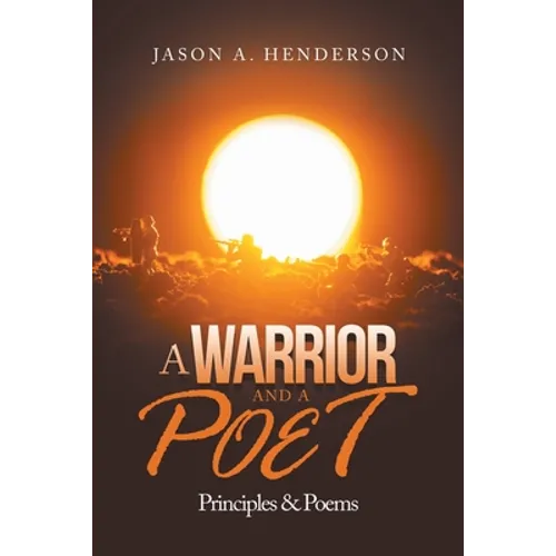 A Warrior and a Poet: Principles & Poems - Paperback