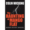 The Haunting at Mango Flat: Murder. Mystery. Mangoes. - Paperback