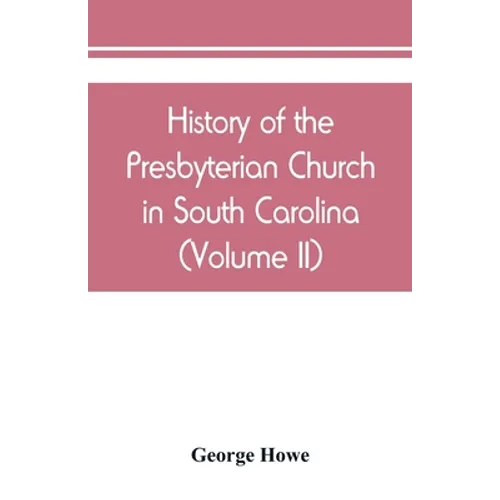 History of the Presbyterian Church in South Carolina (Volume II) - Paperback