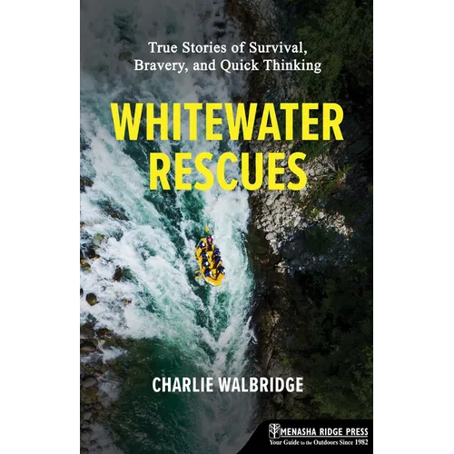 Whitewater Rescues: True Stories of Survival, Bravery, and Quick Thinking - Paperback