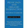 Pelvic Pain and Organic Dysfunction: The Ppod Syndrome - A New Solution to Chronic Pelvic Pain and the Disturbances of Bladder, Bowel, Gynecologic and - Paperback