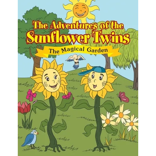 The Adventures of the Sunflower Twins: the Magical Garden: The Magical Garden - Paperback