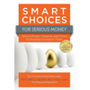 Smart Choices for Serious Money: How to Protect, Preserve, and Thrive in Uncertain Economic Times - Hardcover