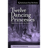 Twelve Dancing Princesses Tales From Around the World - Paperback