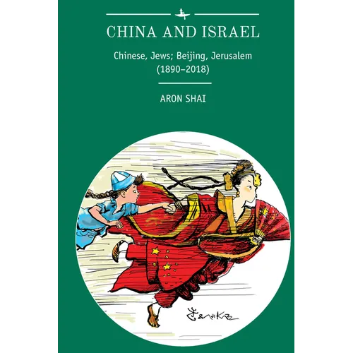 China and Israel: Chinese, Jews; Beijing, Jerusalem (1890-2018) - Hardcover