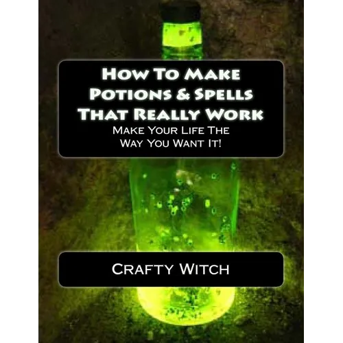 How To Make Potions & Spells That Really Work - Paperback