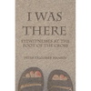 I Was There: Eyewitnesses at the Foot of the Cross - Paperback