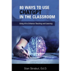 80 Ways to Use ChatGPT in the Classroom: Using AI to Enhance Teaching and Learning - Paperback
