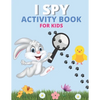 I spy Activity book for kids: Happy Easter Eggs Coloring Pages Gift for Easter for Toddlers and Preschool, Ages 4 - 8 - Paperback
