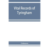 Vital records of Tyringham, Massachusetts to the year 1850 - Paperback