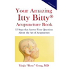 Your Amazing Itty Bitty Acupuncture Book: 15 Steps that Answer Your Questions About the Art of Acupuncture - Paperback