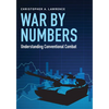 War by Numbers: Understanding Conventional Combat - Paperback