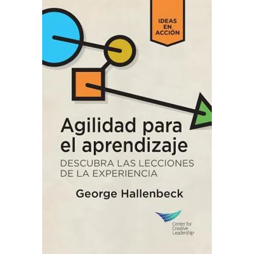 Learning Agility: Unlock the Lessons of Experience (Spanish for Latin America) - Paperback