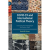 Covid-19 and International Political Theory: Assessing the Potential for Normative Shift - Hardcover