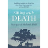 Sitting With Death: Buddhist Insights to Help You Face Your Fears and Live a Peaceful Life - Paperback