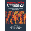 Insurrectionary Uprisings: A Reader in Revolutionary Nonviolence - Paperback