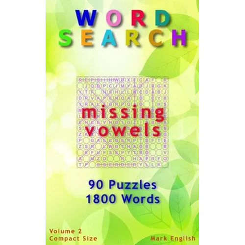 Word Search: Missing Vowels, 90 Puzzles, 1800 Words, Volume 2, Compact 5"x8" Size - Paperback