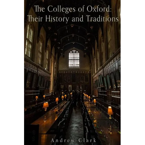 The Colleges of Oxford: Their History and Traditions - Paperback