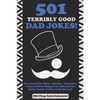 501 Terribly Good Dad Jokes!: Over 500 of The Worst - But Best - Dad Jokes, Puns and Knee Slappers for Kids and the Entire Family (Father's Day Specia - Paperback