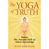 The Yoga of Truth: Jnana: The Ancient Path of Silent Knowledge - Paperback